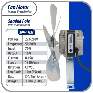 Appli Parts APFM-162E 16W refrigeration condenser and evaporator motor 220V 60Hz 0.5A 1300rpm includes base and 10in aluminum Fan Blade CCW shaft end Universal fit Appli Parts APFM-162E 16W refrigeration condenser and evaporator motor 220V 60Hz 0.5A 1300rpm includes base and 10in aluminum Fan Blade CCW shaft end Universal fit