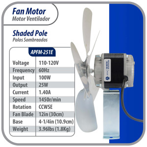 Appli Parts APFM-251E 25W refrigeration condenser and evaporator motor 115V 60Hz 1.2A 1450rpm includes base and 12in aluminum Fan Blade CCW shaft end Universal fit  Appli Parts APFM-251E 25W refrigeration condenser and evaporator motor 115V 60Hz 1.2A 1450rpm includes base and 12in aluminum Fan Blade CCW shaft end Universal fit